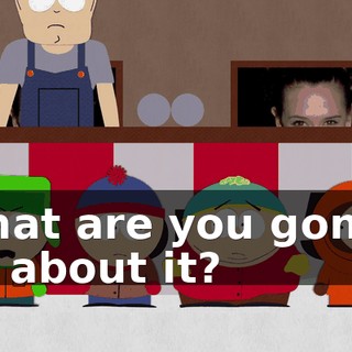 What are you gonna do about it?