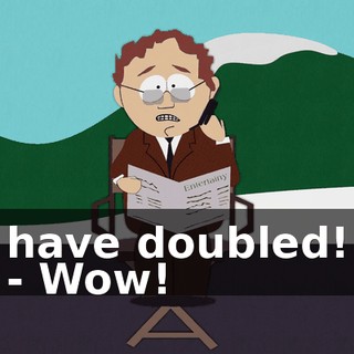 have doubled! - Wow!