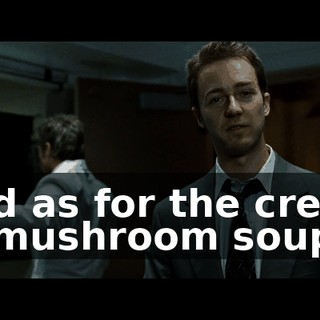 And as for the cream of mushroom soup,