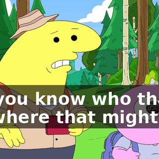 Do you know who that is, where that might be?