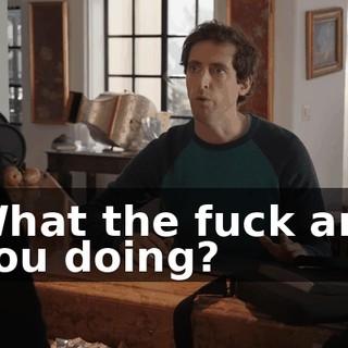 What the fuck are you doing?