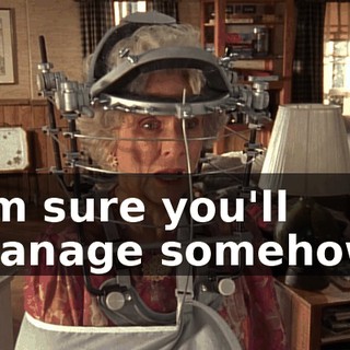 I'm sure you'll manage somehow.