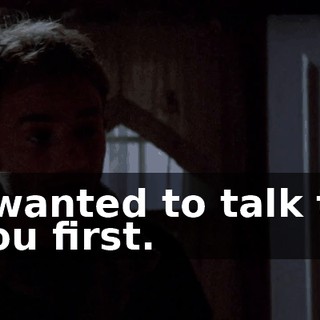 I wanted to talk to you first.