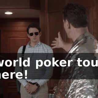 "world poker tour" there!