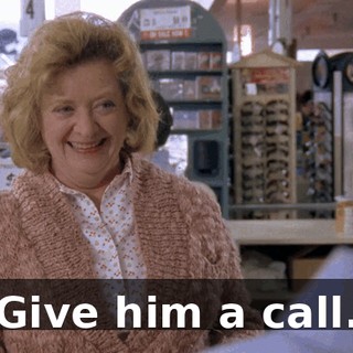 Give him a call.