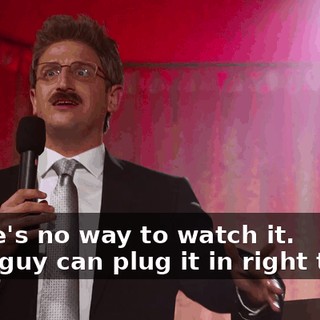-There's no way to watch it. -Tech guy can plug it in right there.