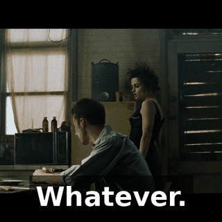 Whatever.