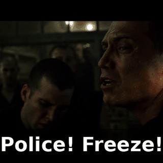 Police! Freeze!