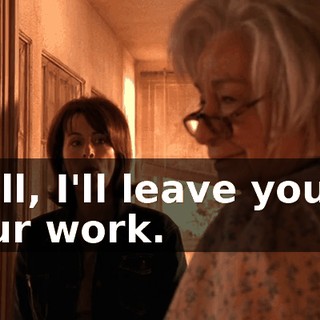 Well, I'll leave you to your work.