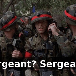Sergeant? Sergeant?