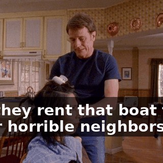 So, they rent that boat from their horrible neighbors