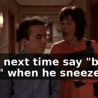 And next time say "bless you" when he sneezes.