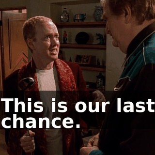 This is our last chance.