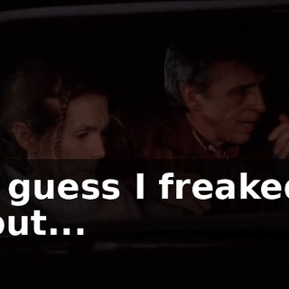 I guess I freaked out...