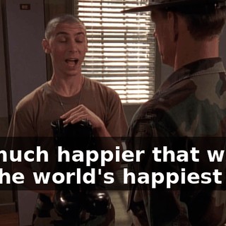 I'm much happier that way. I'm the world's happiest tool.