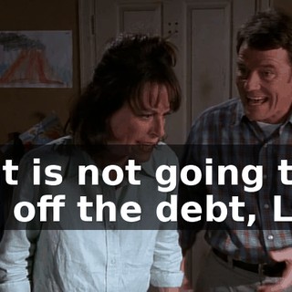 That is not going to pay off the debt, Lois.