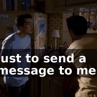 just to send a message to me.