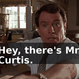 Hey, there's Mr. Curtis.
