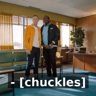 - [chuckles]