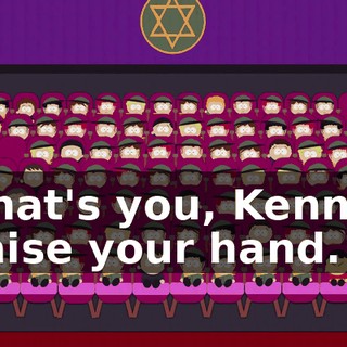 That's you, Kenny, raise your hand.