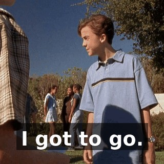 I got to go.