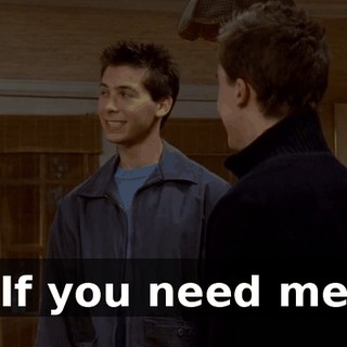 ♪ If you need me ♪