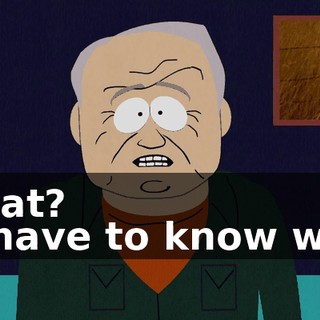 What? - I have to know why.