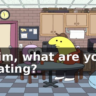 Pim, what are you eating?