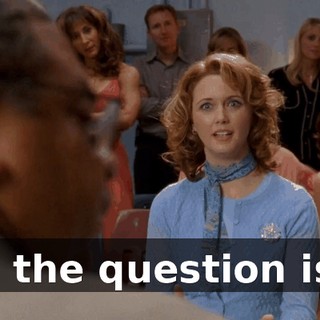 I... the question is...