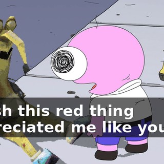 I wish this red thing appreciated me like you do!
