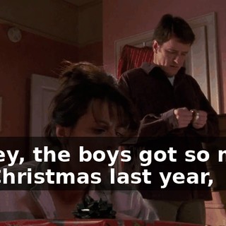 Honey, the boys got so much for Christmas last year,