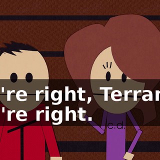 You're right, Terrance, you're right.
