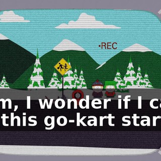 Hmm, I wonder if I can get this go-kart started.
