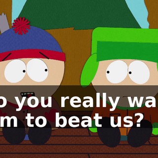 Do you really want him to beat us?
