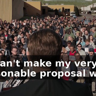he can't make my very reasonable proposal work,