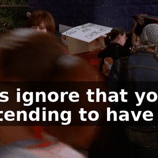 Let's ignore that you're pretending to have