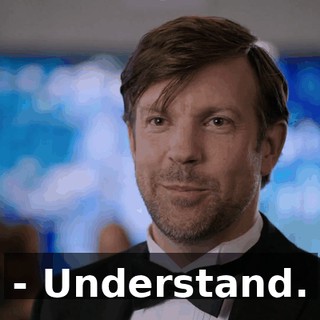 - Understand.