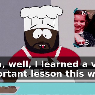 Yeah, well, I learned a very important lesson this week!