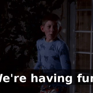 We're having fun!