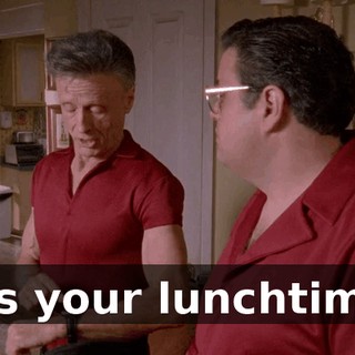 It's your lunchtime.