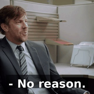 - No reason.