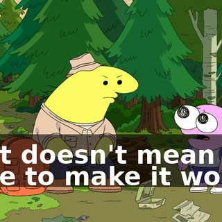 That doesn't mean we have to make it worse.