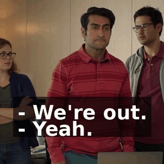 - We're out. - Yeah.