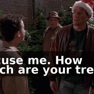 Excuse me. How much are your trees?