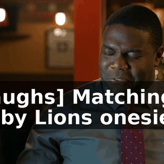 [laughs] Matching baby Lions onesies.