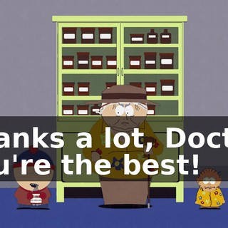 Thanks a lot, Doctor, you're the best!