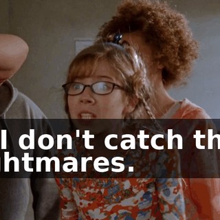 so I don't catch their nightmares.
