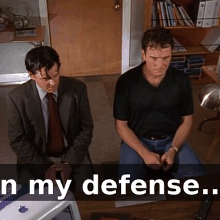 in my defense...