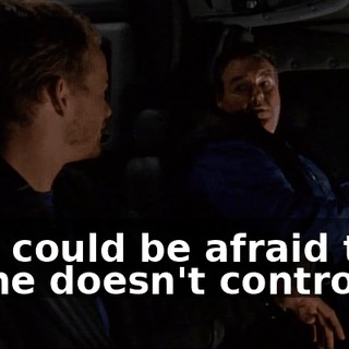 She could be afraid that if she doesn't control