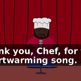 Thank you, Chef, for that heartwarming song.